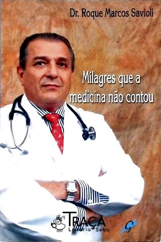Milagres Que a Medicina Não Contou