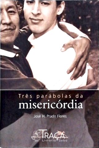 Três Parábolas da Misericórdia