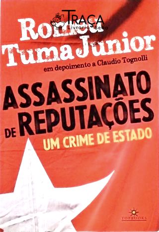 Assassinato de Reputações - Um Crime de Estado