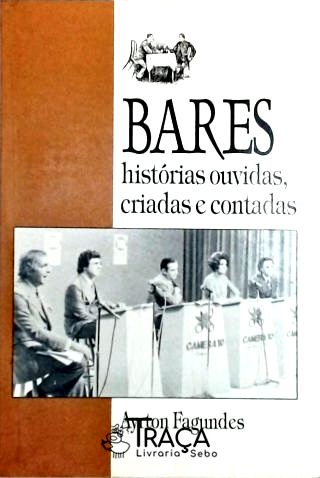 Bares - Histórias Ouvidas, Criadas e Contadas