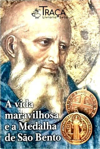 A Vida Maravilhosa e a Medalha de São Bento
