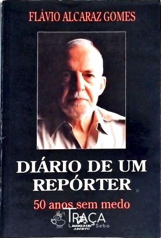 Diário de Um Repórter - 50 Anos sem Medo