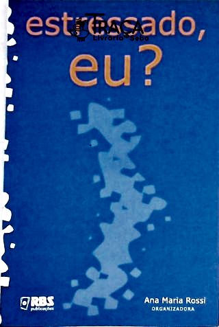 Estressado, Eu?
