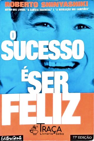 O Sucesso É Ser Feliz