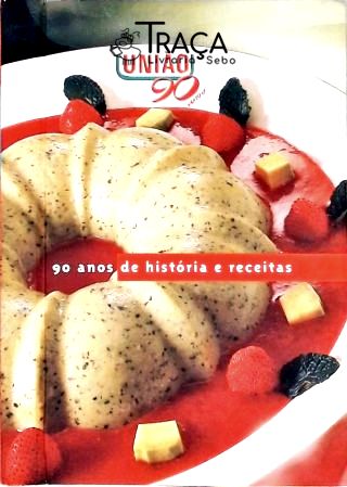 União, 90 Anos de História e Receitas