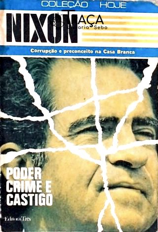 Nixon - Poder, Crime e Castigo