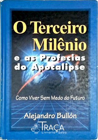 O Terceiro Milênio e as Profecias do Apocalipse