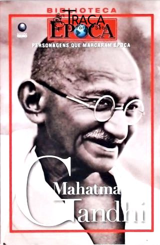 Personagens Que Marcaram Época - Mahatma Gandhi