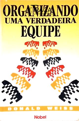 Organizando Uma Verdadeira Equipe