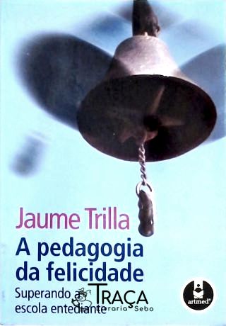 A Pedagogia da Felicidade