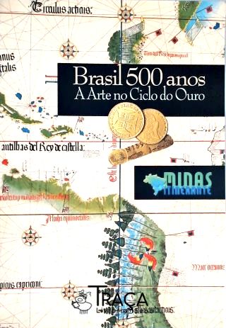 Brasil 500 Anos - a Arte No Ciclo do Ouro