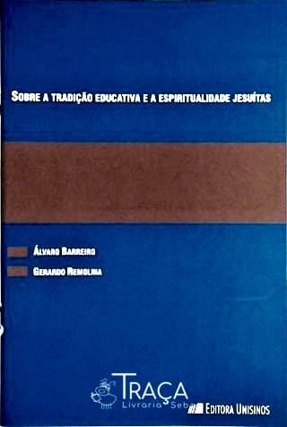 Sobre a Tradição Educativa e a Espiritualidade Jesuita