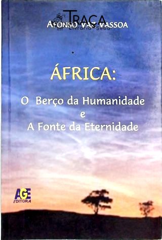 Africa - o Berço da Humanidade e a Fonte da Eternidade