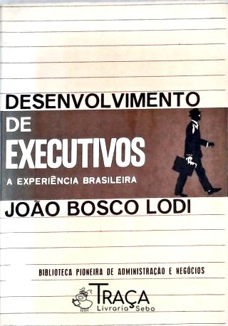 Desenvolvimento de Executivos - a Experiência Brasileira