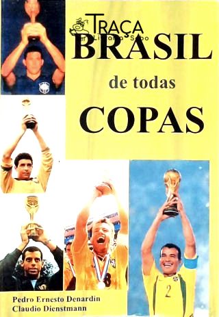 Brasil. Esporte. Futebol. Copa do Mundo. História e Trajetória do Brasil Nas Copas do Mundo.