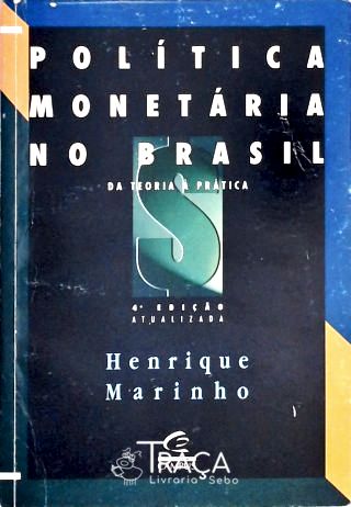 Brasil: Economia Brasileira. Política Monetária; o Sistema Monetário; Demanda por Moeda; Política Mo