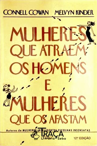 Mulheres Que Atraem os Homens e Mulheres Que os Afastam