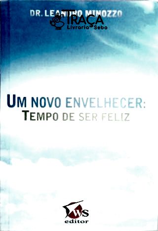 Um Novo Envelhecer: Tempo de Ser Feliz