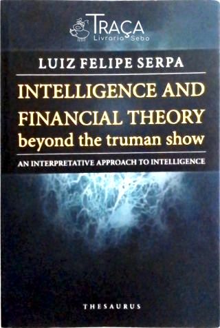 Intelligence And Financial Theory Beyond The Truman Show (autografado)