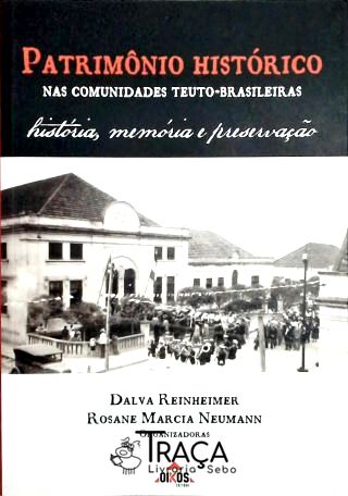 Patrimônio Histórico Nas Comunidades Teuto-brasileiras