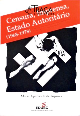 Censura, Imprensa, Estado Autoritário (1968-1978)