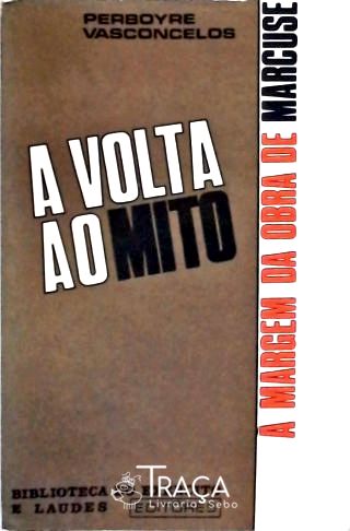 A Volta Ao Mito: À Margem da Obra de Marcuse