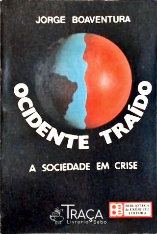 Ocidente Traído - a Sociedade em Crise