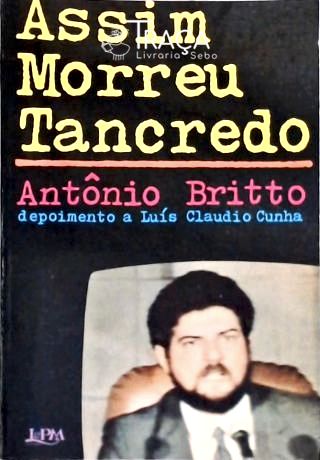 Assim Morreu Tancredo - Depoimento A Luís Claudio Cunha