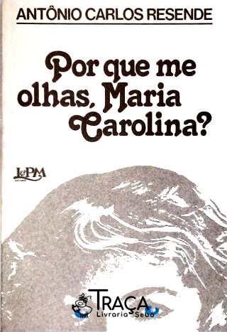 Por Que Me Olhas, Maria Carolina?