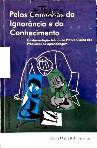 Pelos Caminhos Da Ignorância E Do Conhecimento