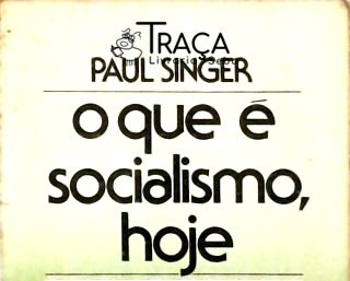 O Que É Socialismo, Hoje