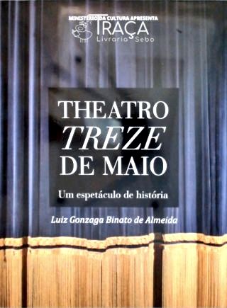 Theatro Treze de Maio: Um Espetáculo de História
