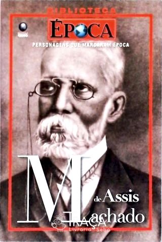 Personagens Que Marcaram Época - Machado De Assis