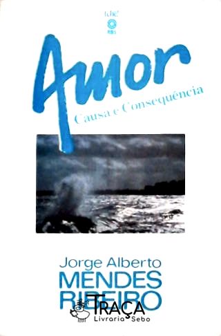 Amor, Causa e Consequência