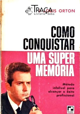 Como Conquistar Uma Super Memória