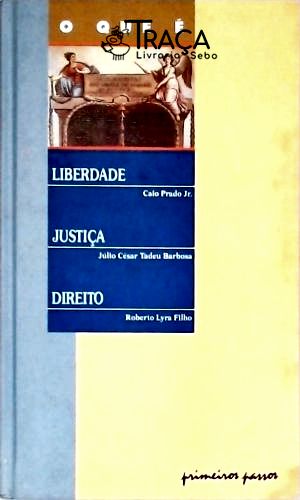 O Que É Liberdade - o Que É Justiça - o Que É Direito