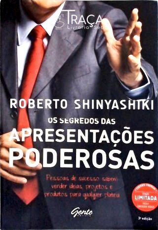 Os Segredos das Apresentações Poderosas: Pessoas de Sucesso Sabem Vender Suas Ideias, Projetos e Pro