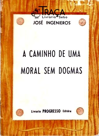 A Caminho de Uma Moral sem Dogmas