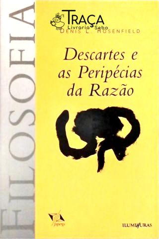 Descartes e as Peripécias da Razão