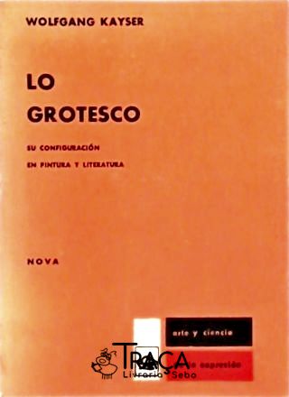 Lo Grotesco - Su Configuración En Pintura Y Literatura