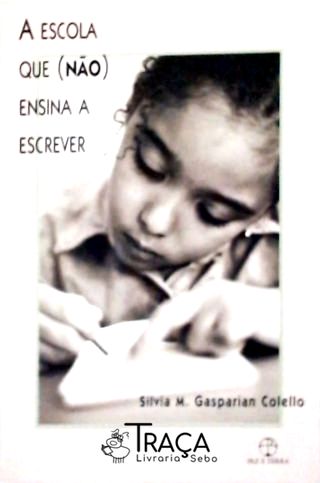 A Escola Que (não) Ensina a Escrever