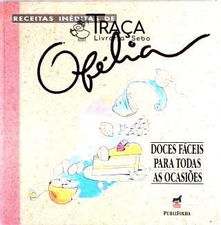 Receitas Inéditas de Ofélia - Doce Fáceis para Tod