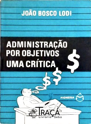 Administração por Objetivos - Uma Crítica