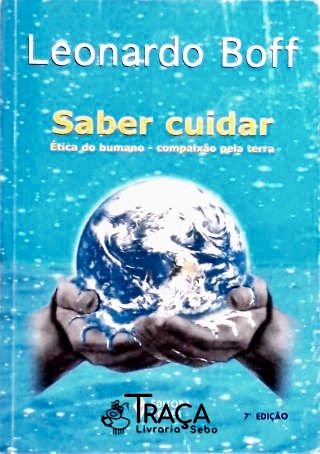 Saber Cuidar - Ética Do Humano Compaixão Pela Terra