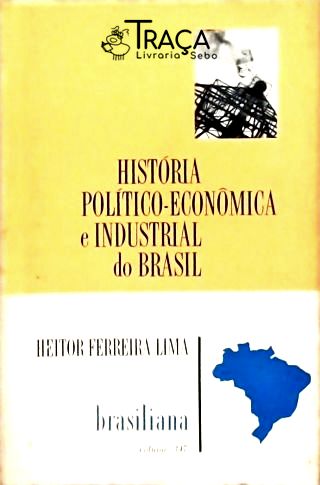 História Político-econômica e Industrial Do Brasil