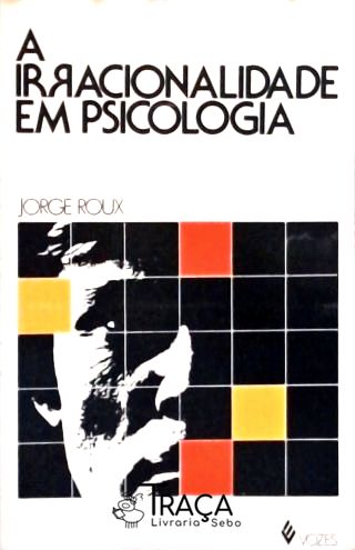 A Irracionalidade em Psicologia