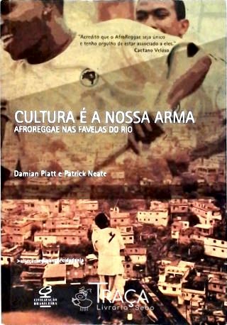 Cultura É a Nossa Arma -afroreggae Nas Favelas do Rio