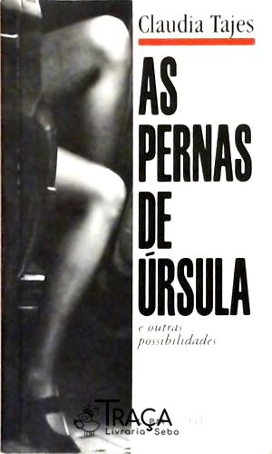 As Pernas de Úrsula e Outras Possibilidades