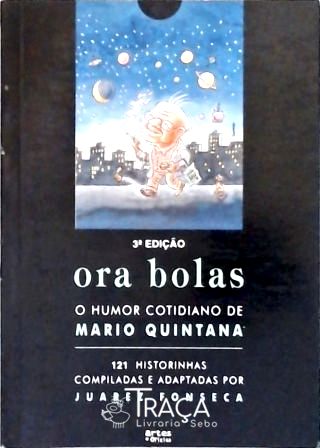 Ora Bolas - O Humor Cotidiano De Mario Quintana