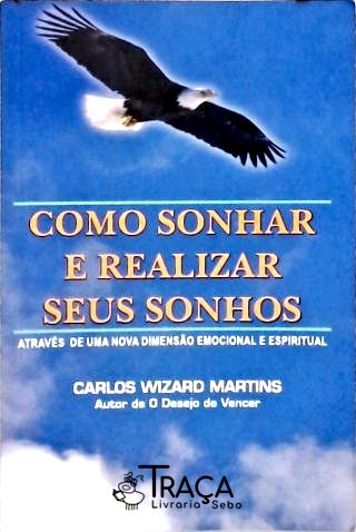 Como Sonhar e Realizar Seus Sonhos